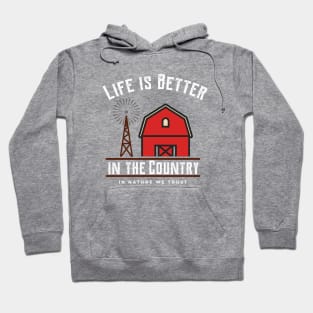 Life is Better in the Country Barn and Windmill Hoodie